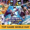Top game mobile hay miễn phí 2025 hot nhất hiện nay